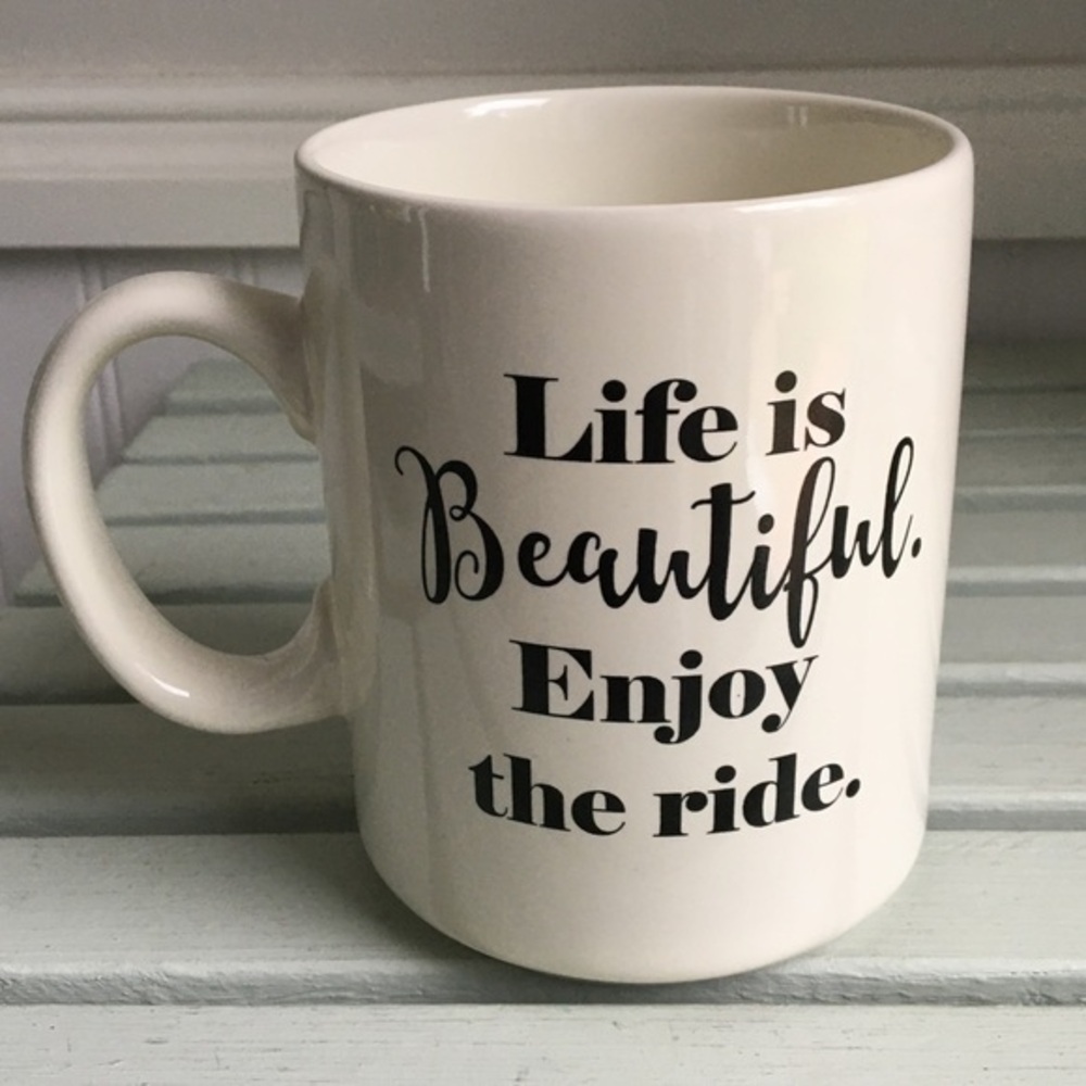 Love Your Mug Life is Beautiful Enjoy The Ride Inspirational Coffee Mug Cup